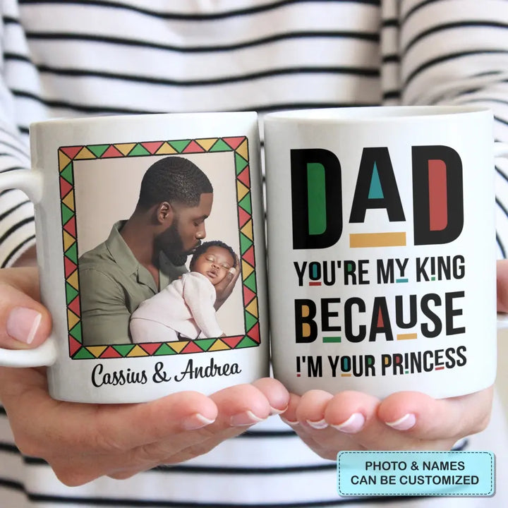 Dad You Are My King - Personalized White Mug - Father's Day Gift