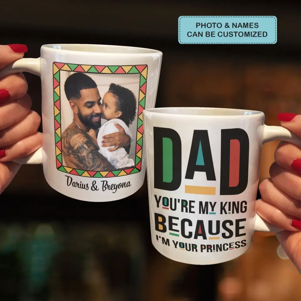 Dad You Are My King - Personalized White Mug - Father's Day Gift