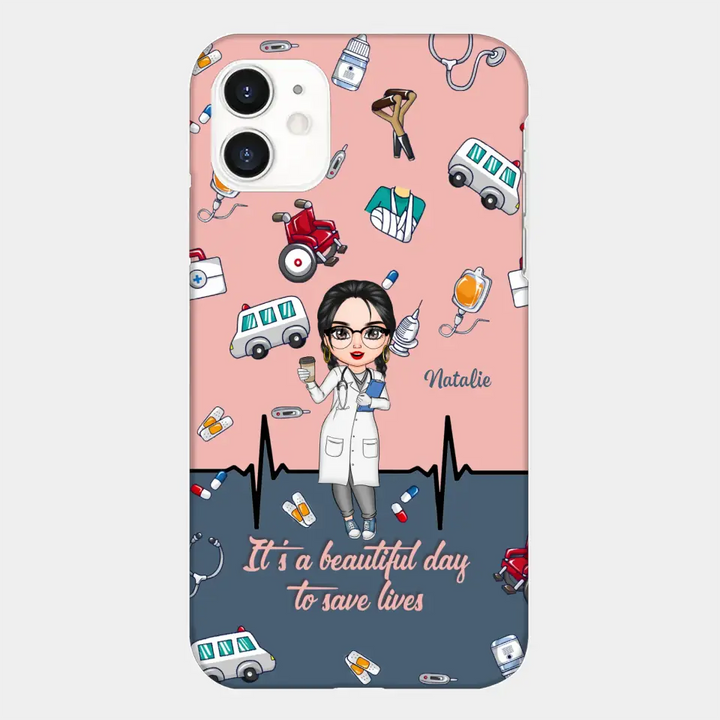 Personalized Custom Phone Case - Nurse's Day, Appreciation Gift For Nurse - It's A Beautiful Day To Save Lives