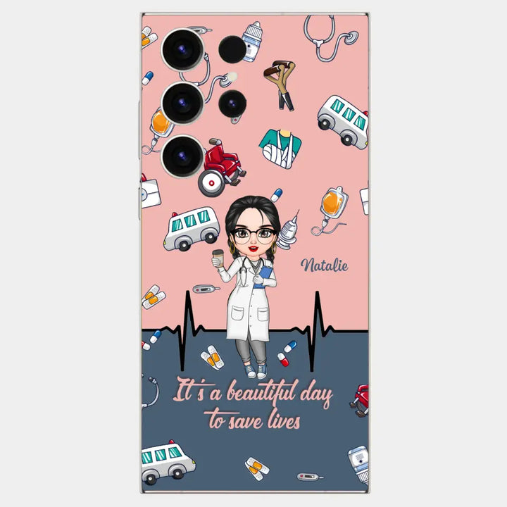 Personalized Custom Phone Case - Nurse's Day, Appreciation Gift For Nurse - It's A Beautiful Day To Save Lives
