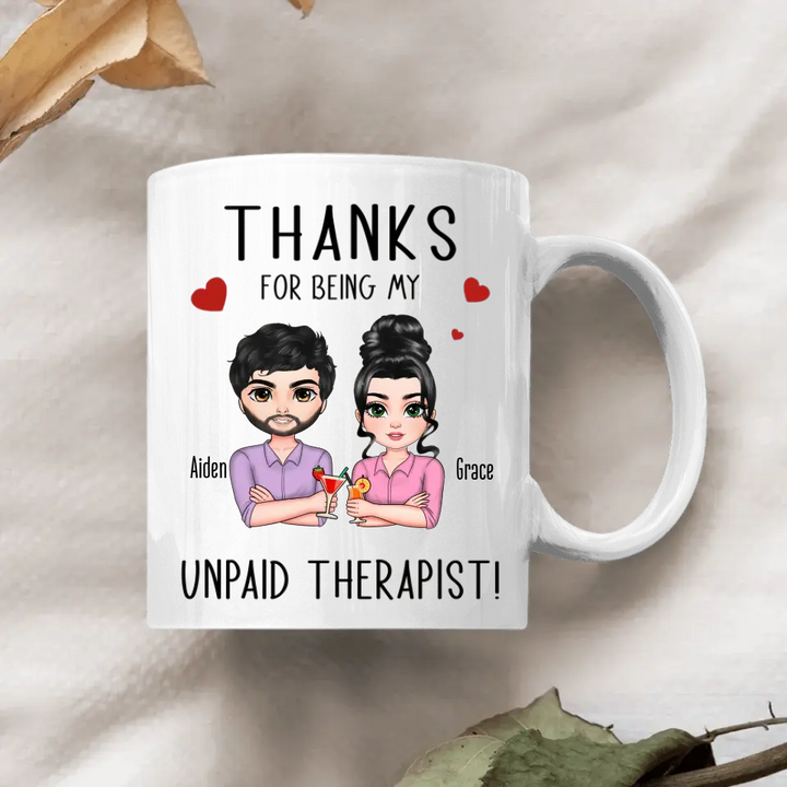 Thanks For Being My Unpaid Therapist - Personalized Custom White Mug - Valentine's Day, Anniversary Gift For Couple, Husband, Wife, Boyfriend, Girlfriend