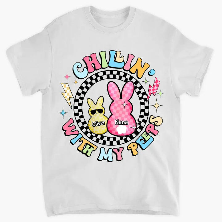 Chilling With My Peeps- Personalized Custom T-shirt - Easter Gift For Family, Family Members