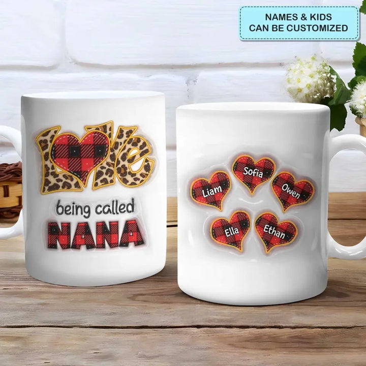 Love Being Called Nana - Personalized Custom 3D Inflated Effect Printed Mug - Mother's Day Gift For Grandma, Mom, Family Members
