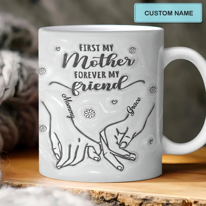 First My Daughter Forever My Friend -  Personalized Custom 3D Inflated Effect Printed Mug - Mother's Day Gift