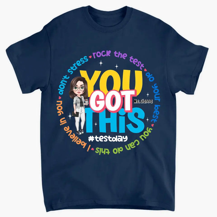 You Got This Test Day- Personalized Custom T-Shirt - Teacher's Day, Appreciation Gift For Teacher