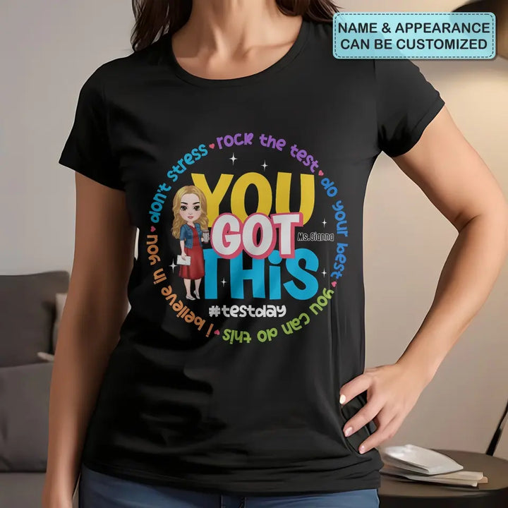You Got This Test Day- Personalized Custom T-Shirt - Teacher's Day, Appreciation Gift For Teacher