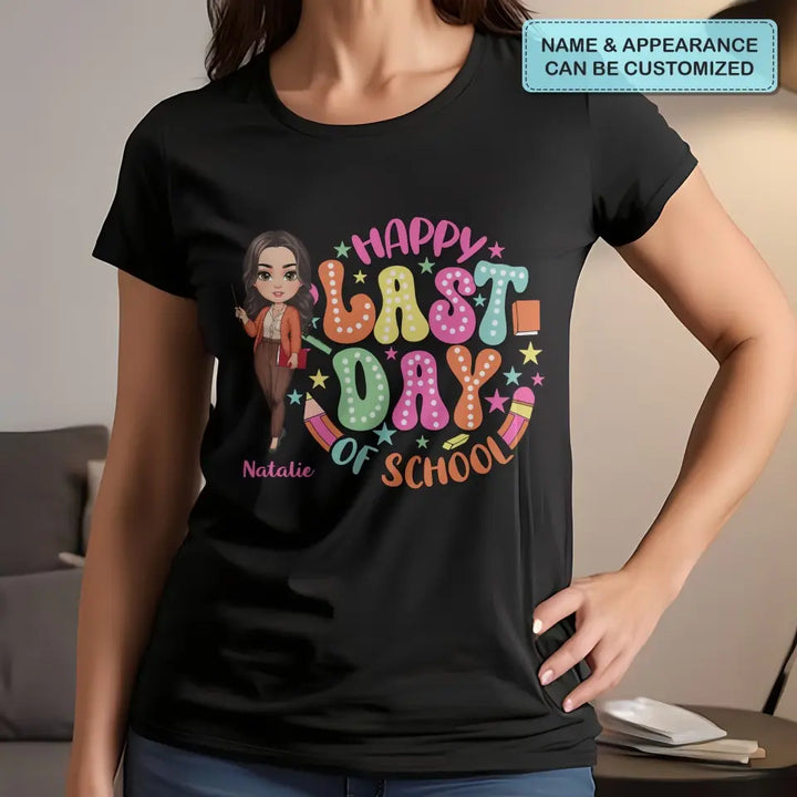 Happy Last Day Of School - Personalized Custom T-Shirt - Teacher's Day, Appreciation Gift For Teacher