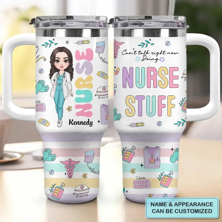 Can't Talk Right Now Doing Nurse Stuff - Personalized Custom Tumbler With Handle - Nurse's Day, Appreciation Gift For Nurse