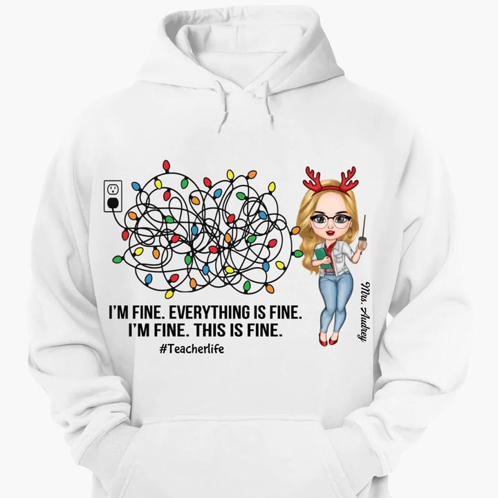 Personalized Hoodie - Gift For Teacher - I'm Fine Everything Is Fine