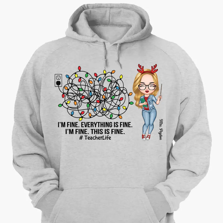 Personalized Hoodie - Gift For Teacher - I'm Fine Everything Is Fine