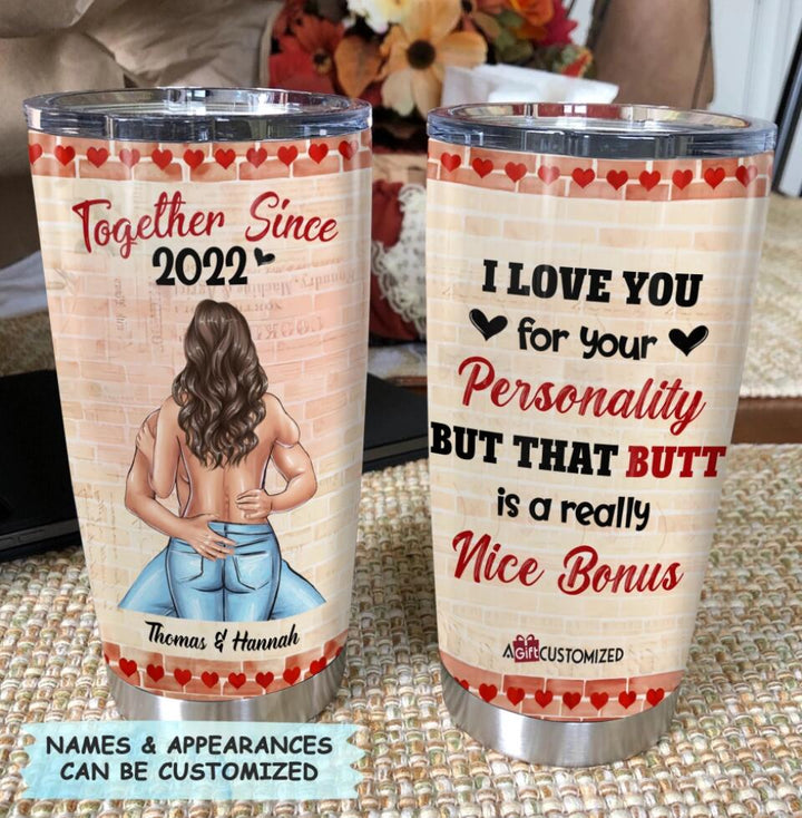 Personalized Tumbler - Gift For Couple - I Love You Personality But That Butt Is A Really Nice Bonus ARND037