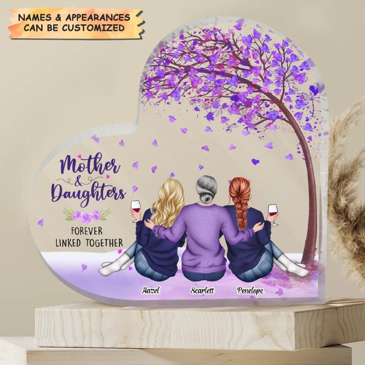Personalized Heart-shaped Acrylic Plaque - Gift For Mom - Mother And Daughters Forever Linked Together ARND037