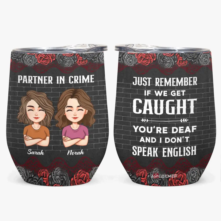 Personalized Wine Tumbler - Gift For Friend - Besties Partners In Crime If We Get Caught ARND037