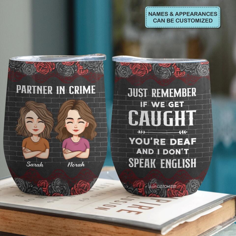 Personalized Wine Tumbler - Gift For Friend - Besties Partners In Crime If We Get Caught ARND037