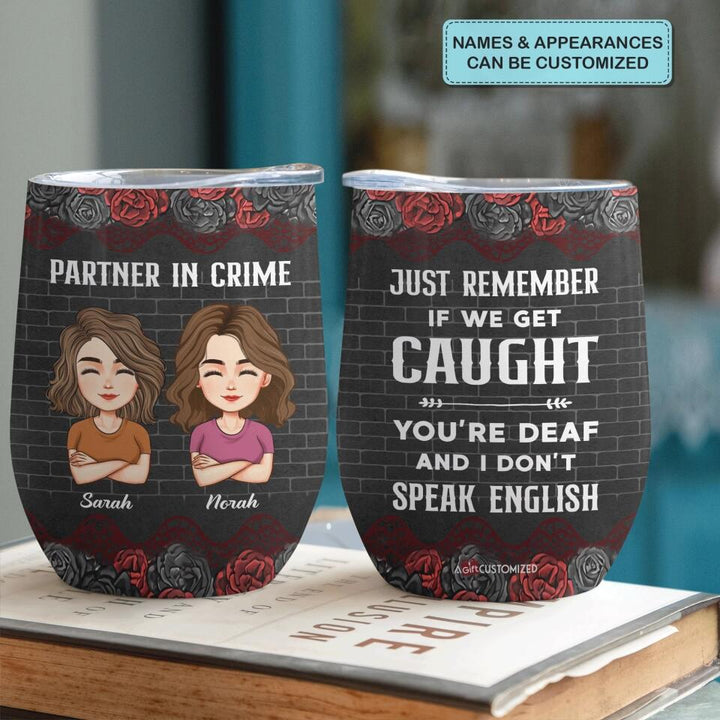Personalized Wine Tumbler - Gift For Friend - Besties Partners In Crime If We Get Caught ARND037