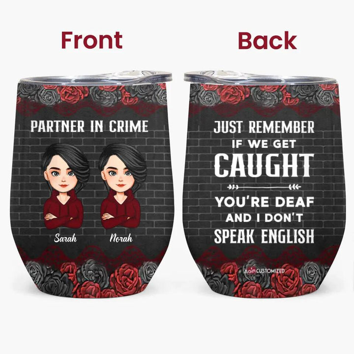 Personalized Wine Tumbler - Gift For Friend - Besties Partners In Crime If We Get Caught ARND037