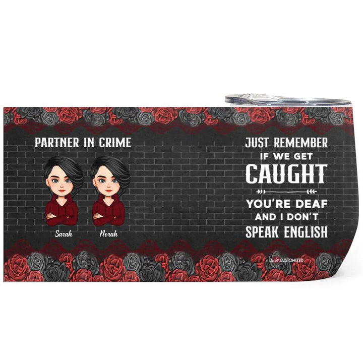 Personalized Wine Tumbler - Gift For Friend - Besties Partners In Crime If We Get Caught ARND037