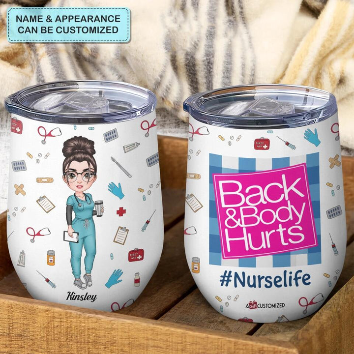 Personalized Wine Tumbler - Gift For Nurse - Back & Body Hurts ARND018