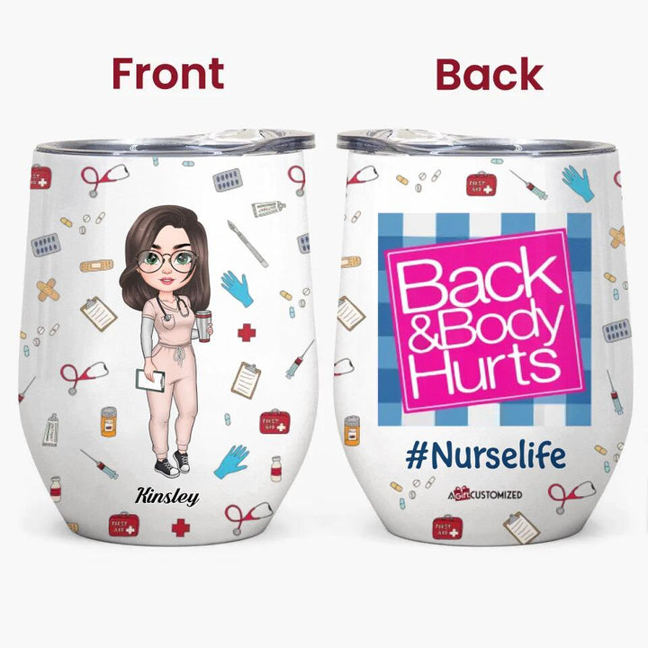 Personalized Wine Tumbler - Gift For Nurse - Back & Body Hurts ARND018