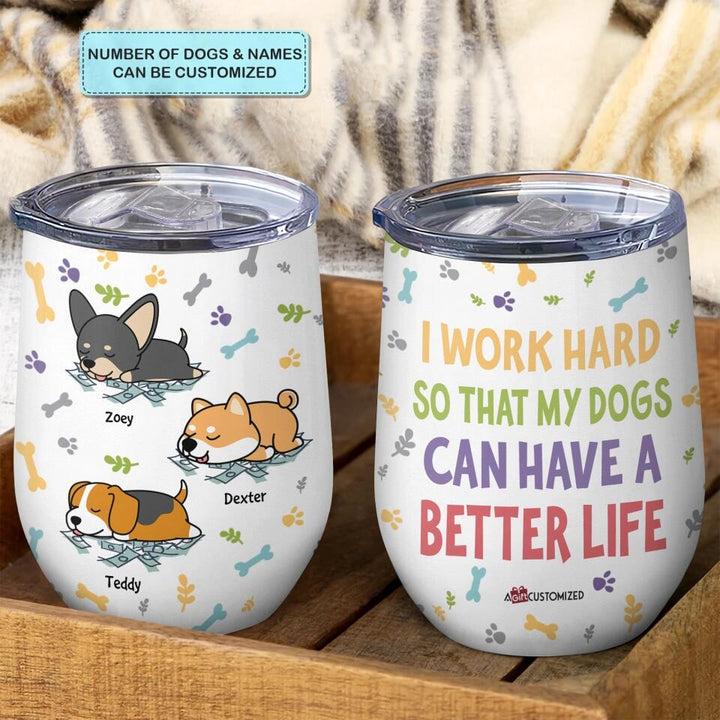 Personalized Wine Tumbler - Gift For Dog Lover - My Dog Can Have A Better Life ARND018