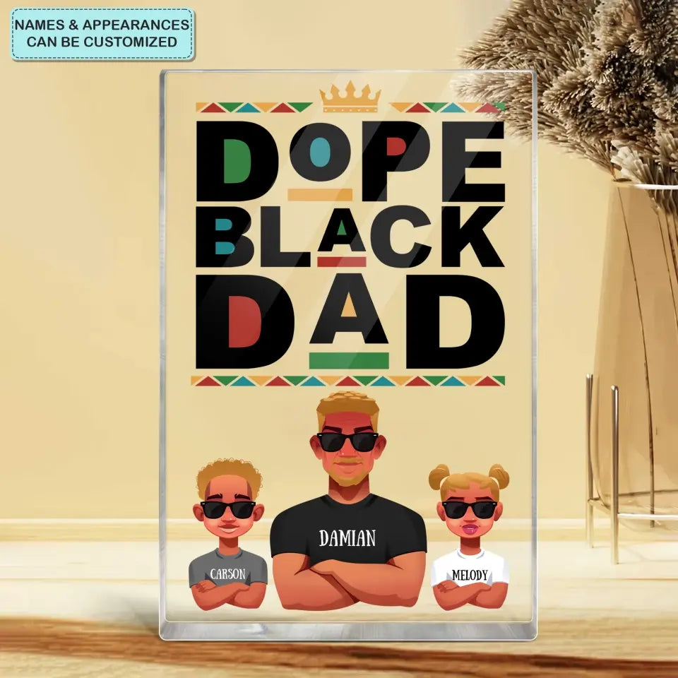 Personalized Rectangle Acrylic Plaque - Juneteenth, Father's Day, Birthday Gift For Dad, Grandpa - Dope Black Dad ARND018