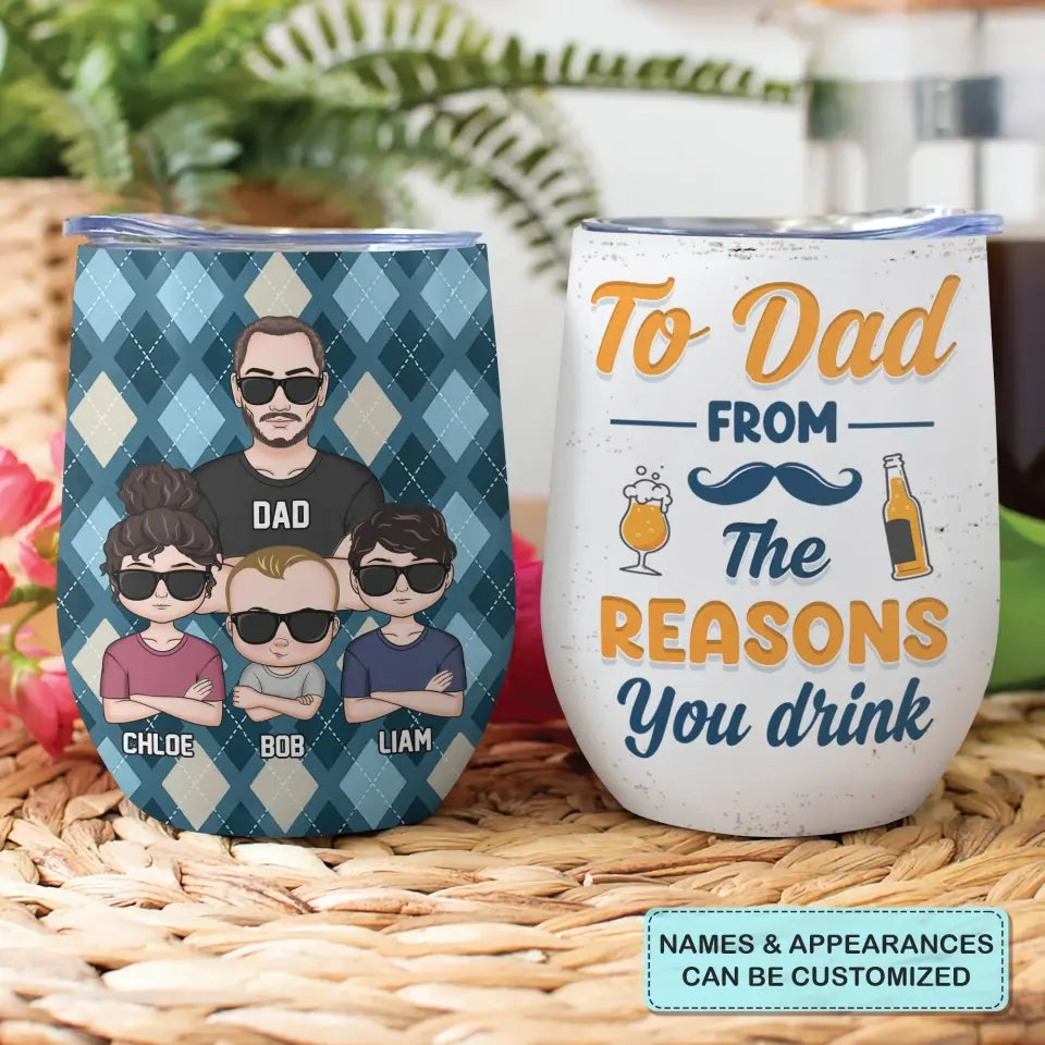 Personalized Wine Tumbler - Father's Day, Birthday Gift For Dad, Grandpa - To Dad From The Reasons You Drink