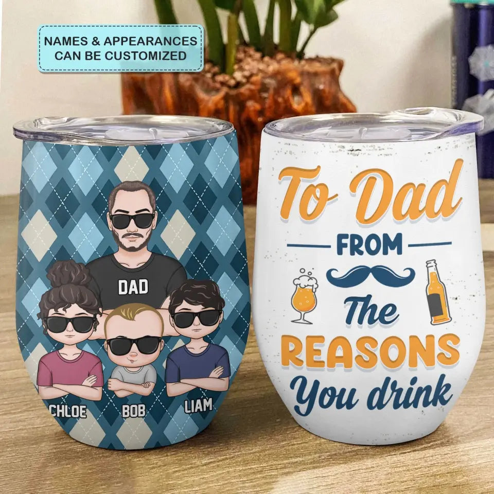 Personalized Wine Tumbler - Father's Day, Birthday Gift For Dad, Grandpa - To Dad From The Reasons You Drink
