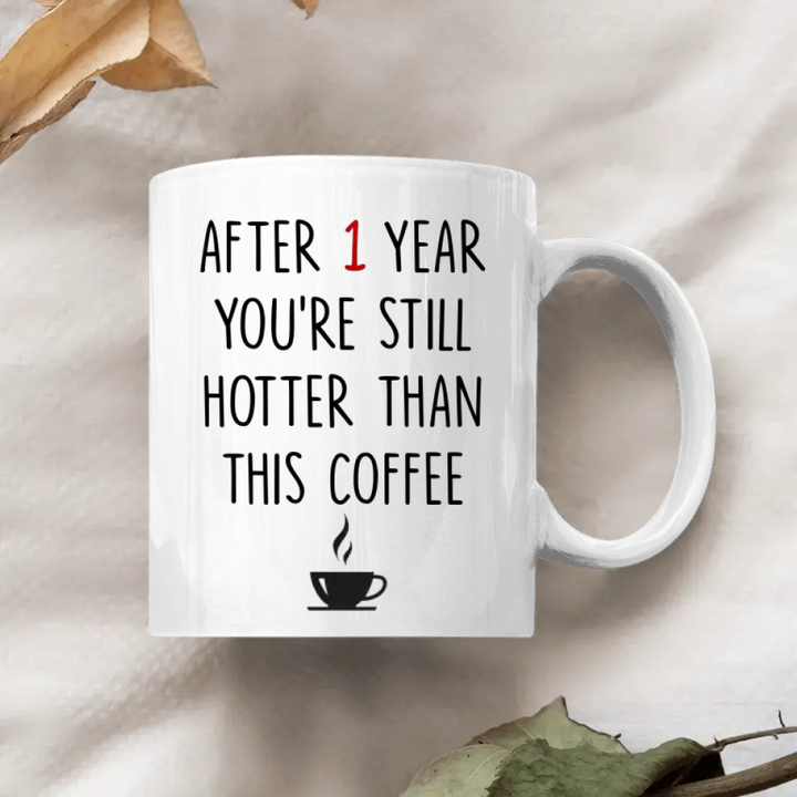 Personalized Custom White Mug - Anniversary Gift For Couple - Hotter Than Coffee
