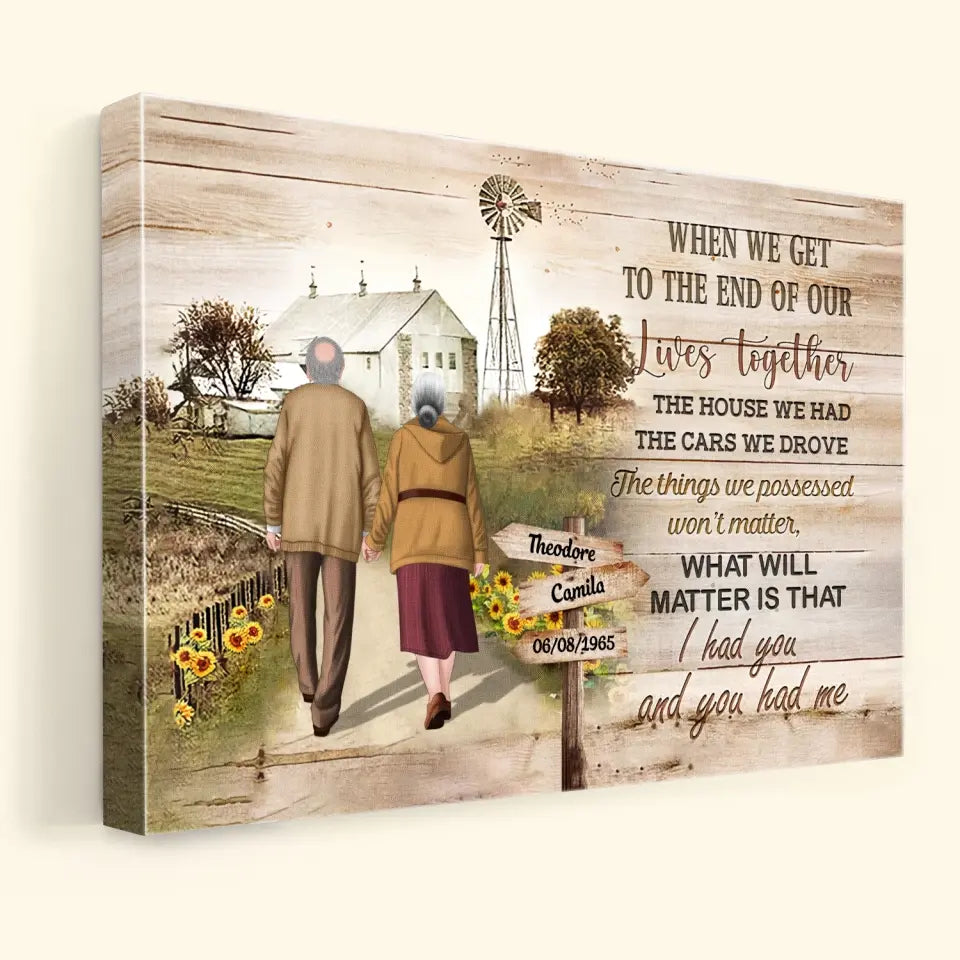Personalized Custom Poster/Wrapped Canvas - Anniversary Gift For Couple, Family Member - When We Get To The End Of Our Lives Together