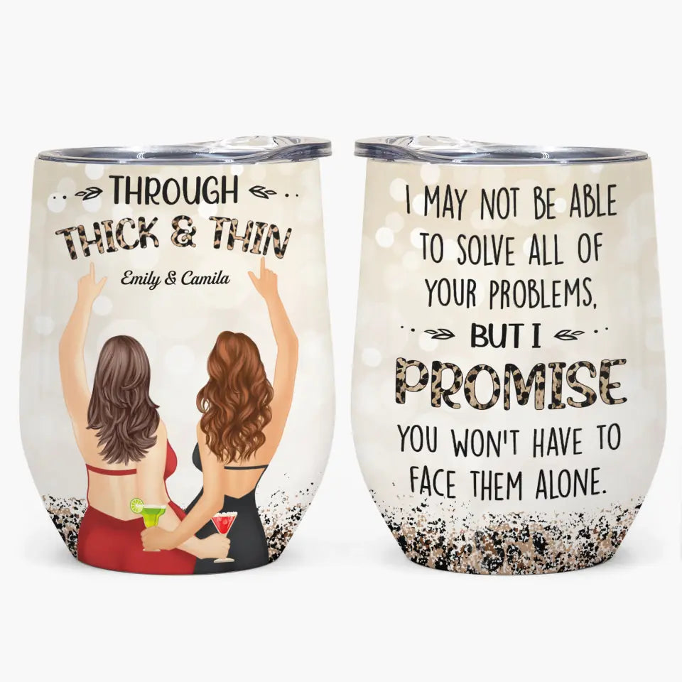 Personalized Custom Wine Tumbler - Birthday Gift For Friend, Bestie - Through Thick And Thin