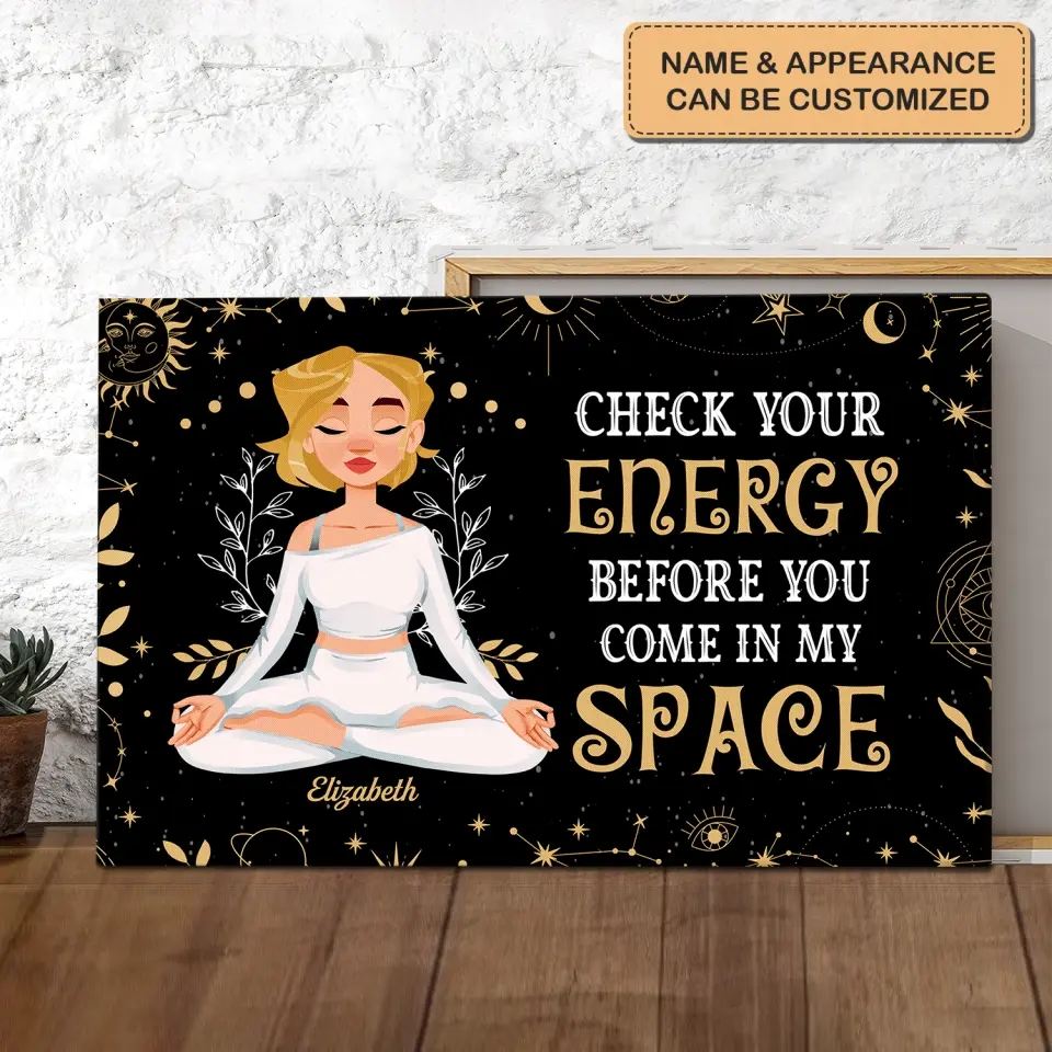 Personalized Custom Wrapped Canvas - Home Decor Gift For Yoga Lover - Check Your Energy Before You Come In My Space