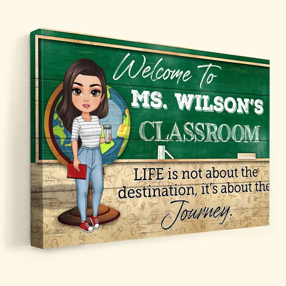 Personalized Custom Wrapped Canvas -Teacher's Day, Appreciation Gift For Teacher - Life Is Not About The Destination It's About The Journey
