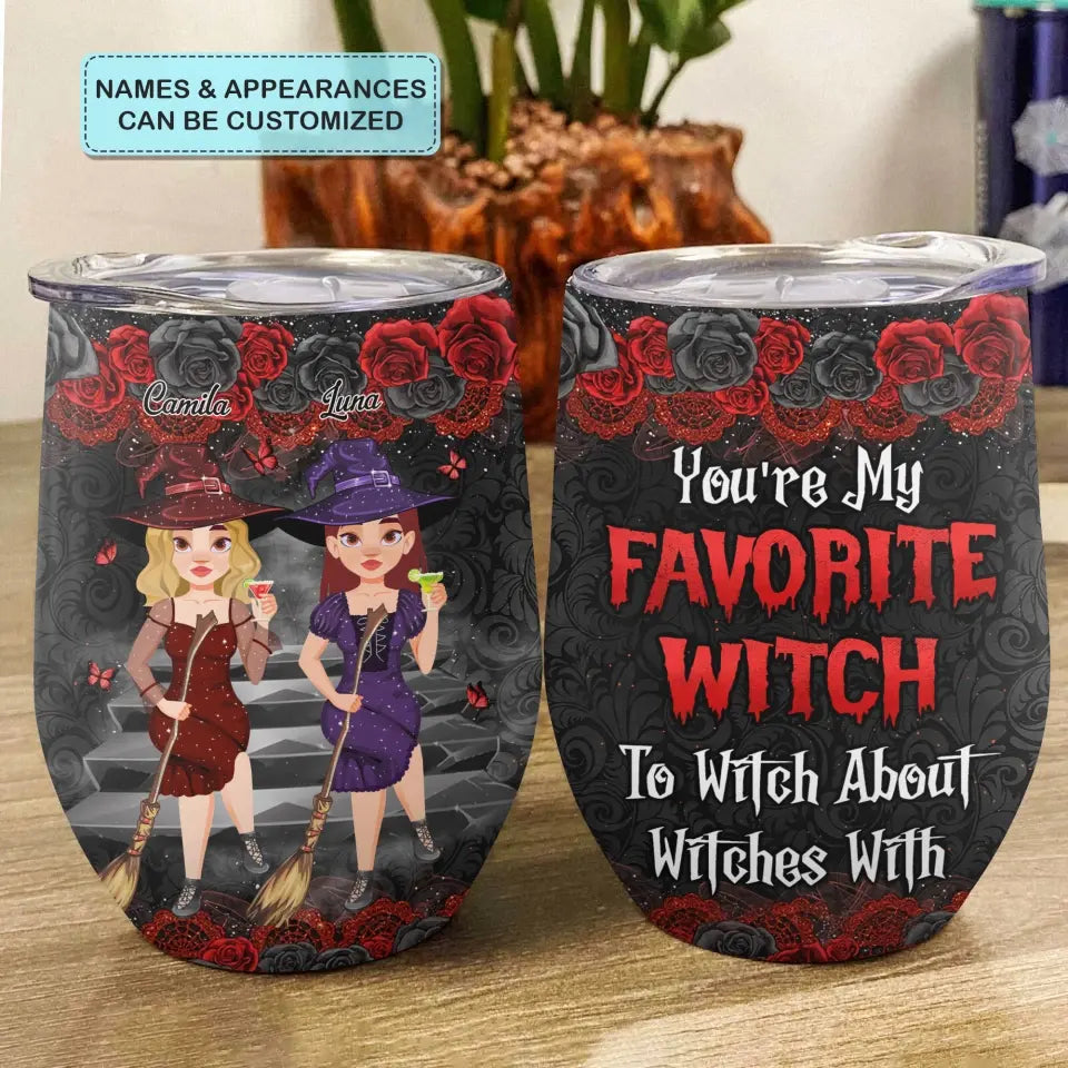 Personalized Custom Wine Tumbler - Halloween Gift For Friends, Witch Besties - You're My Favourite Witch To Witch About Witches With