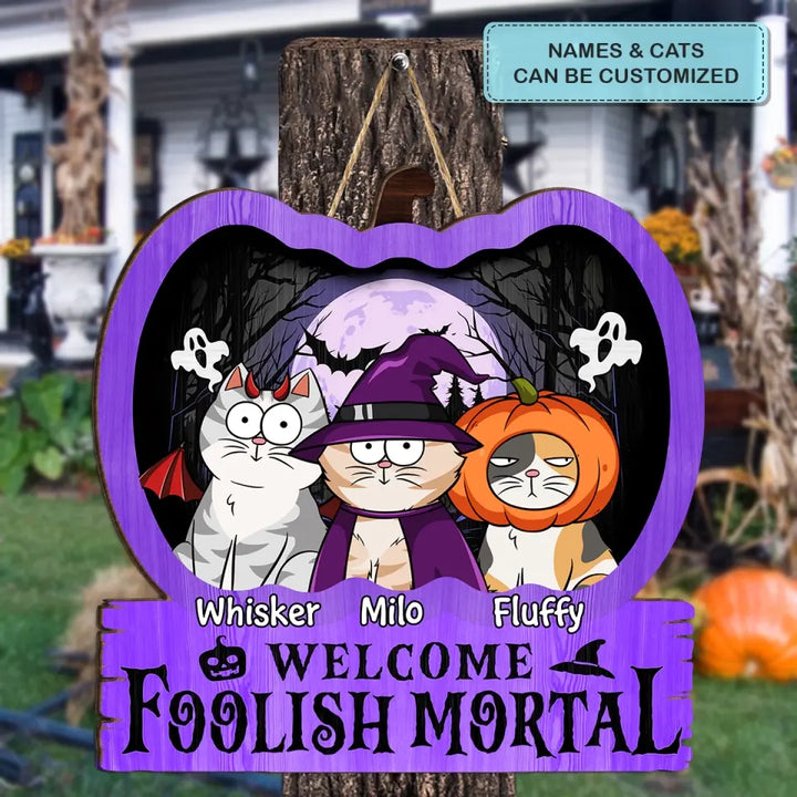 Personalized Custom Door Sign - Halloween Gift For Cat Lovers, Cat Mom, Cat Dad - Welcome Foolish Mortal Cat Halloween