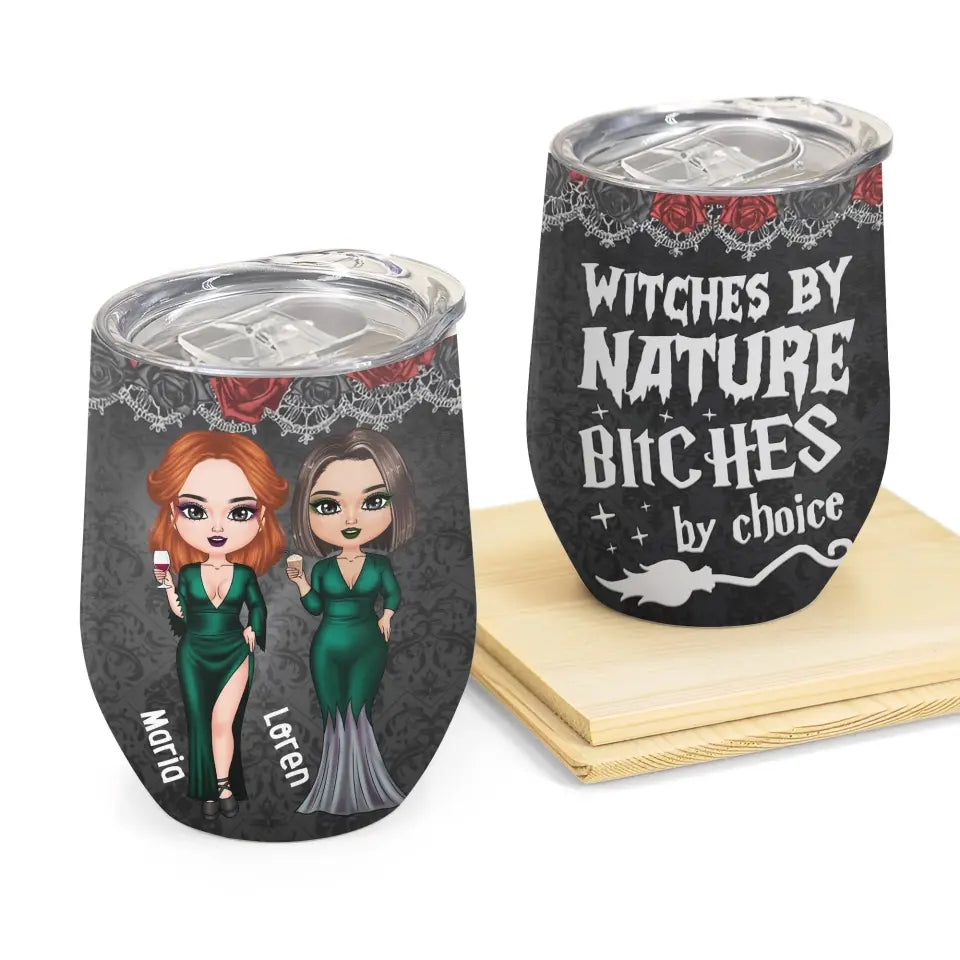 Personalized Custom Wine Tumbler - Halloween Gift For Friends, Witch Besties - Witches By Nature B*tch By Choice