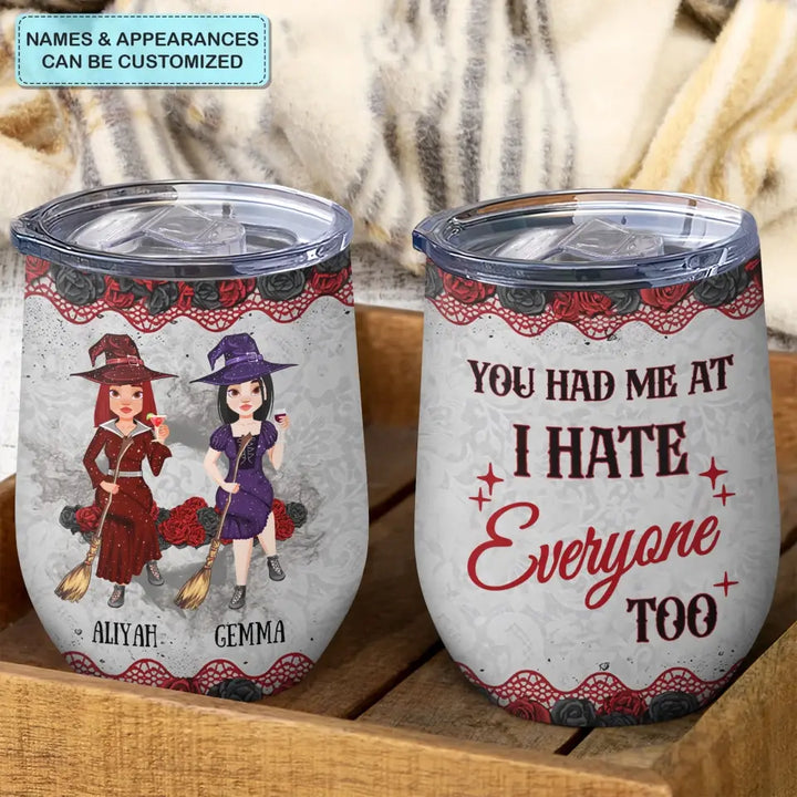 You Had Me At I Hate - Personalized Custom Wine Tumbler - Halloween Gift For Friends, Witch Besties