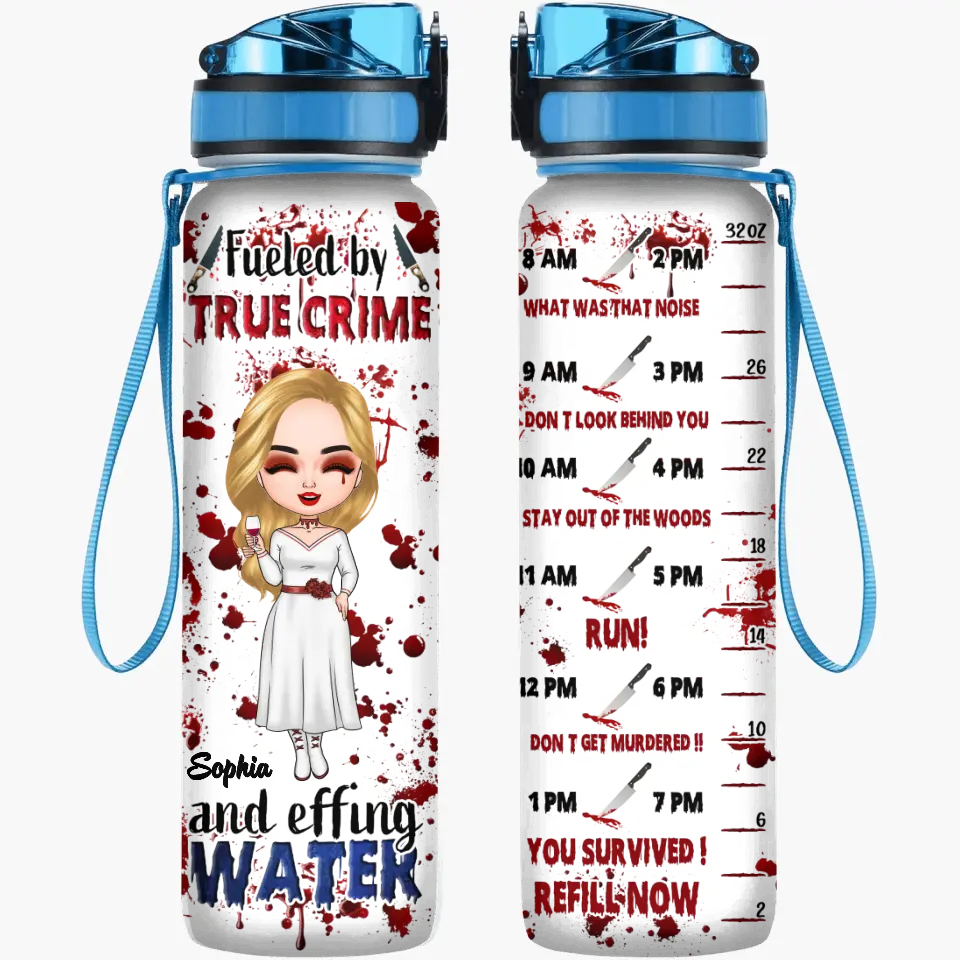 Fueled By True Crime And Effing Water - Personalized Custom Water Tracker Bottle - Halloween Gift For Friends, Besties