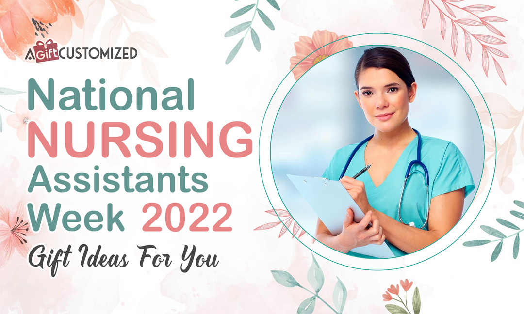 National Nursing Assistants Week 2022 - Gift Ideas For You