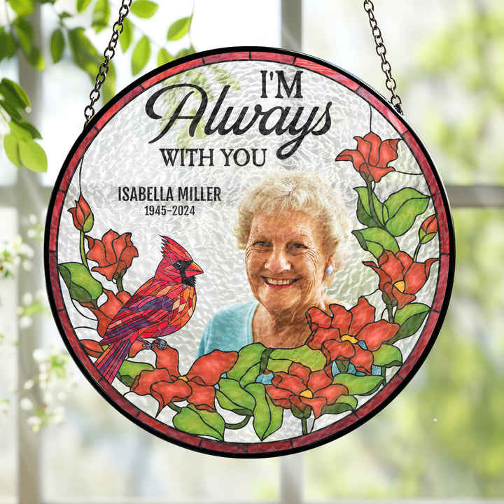 I'm Always With You - Stained Glass Window Hanging Suncatcher - Memorial Gift