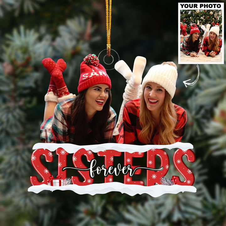 Customized Photo Ornament Sisters Forever - Personalized Photo Mica Ornament - Christmas Gift For Sisters UPL0HD014