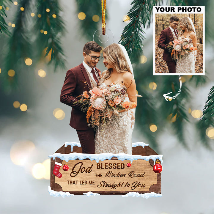 Customized Photo Ornament God Blessed The Broken Road That Led Me Straight To You - Personalized Photo Mica Ornament - Christmas Gift Couple, Wife, Husband, Girlfriend, Boyfriend UPL0HD020
