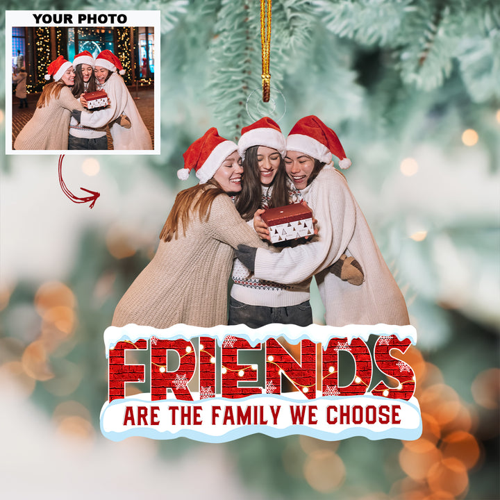 Friends Are The Family We Choose - Personalized Custom Photo Mica Ornament - Christmas Gift For Friends, Bestie UPL0HT005
