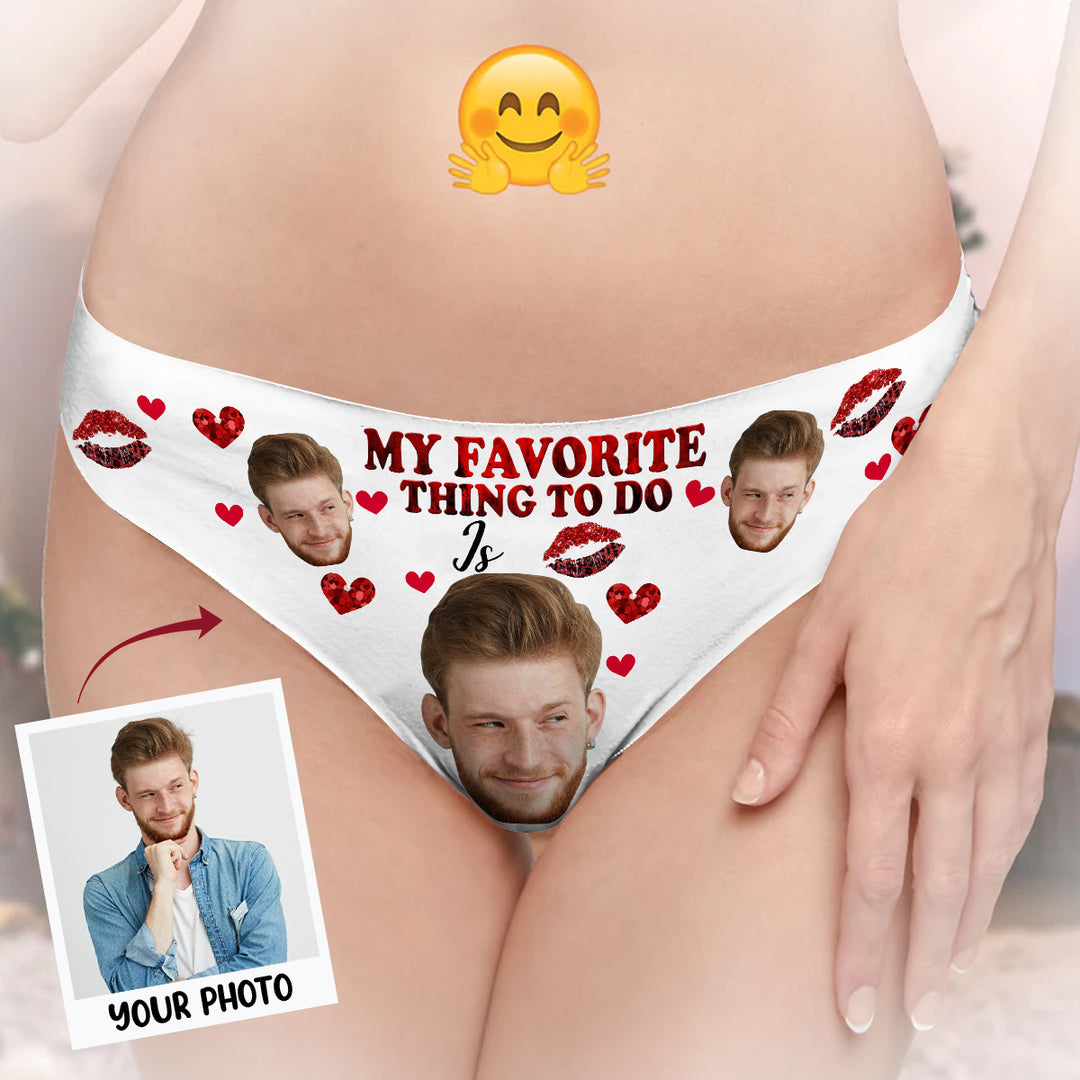 My Favorite Thing To Do Is You - Personalized Custom Women's Briefs - Gift For Couple, Girlfriend, Wife