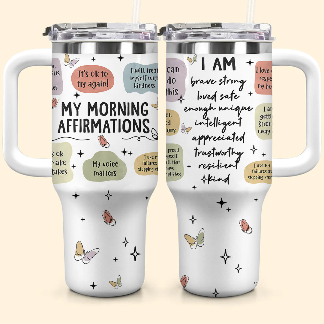 My Morning Affirmations - Tumbler With Handle - Gift For Family Members NCU0HD005