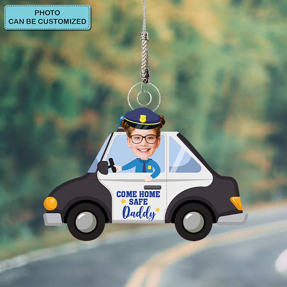 Come Home Safe Daddy - Personalized Custom Car Hanging Ornament - Gift For Father's Day, Family Members