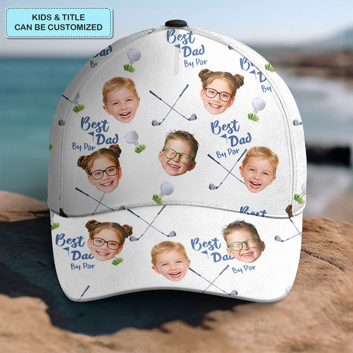 Best Dad By Par - Personalized Custom Classic Cap - Father's Day Gift For Dad