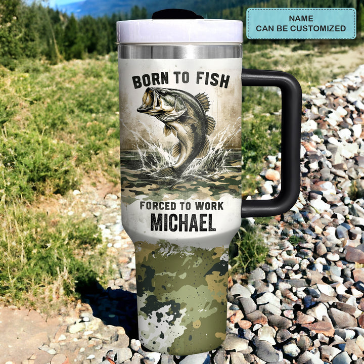 Born To Fish Forced To Work - Personalized Tumbler With Handle - NCU0DK032