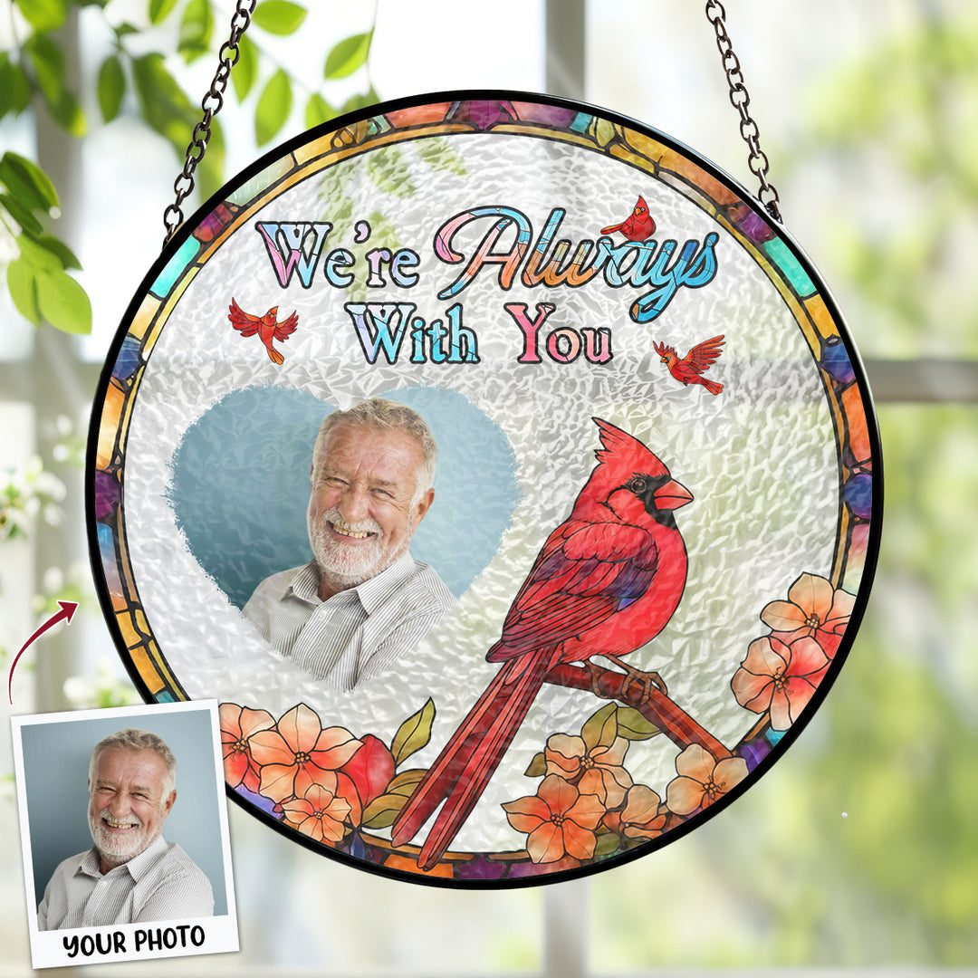 I'm Always With You Custom Photo - Stained Glass Window Hanging Suncatcher - Memorial Gift