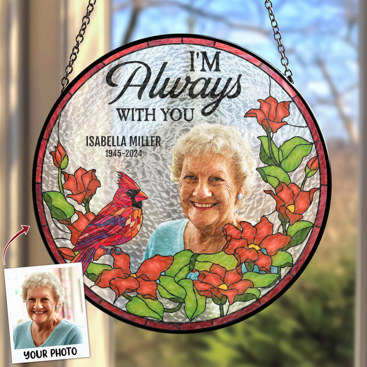 I'm Always With You - Stained Glass Window Hanging Suncatcher - Memorial Gift