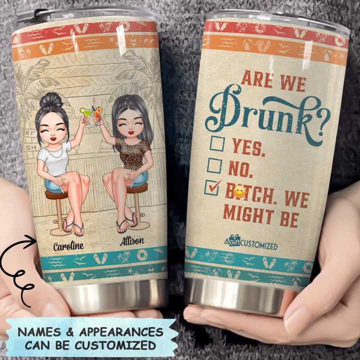 Personalized Tumbler - Gift For Friend - Are We Drunk